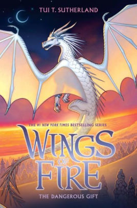 WINGS OF FIRE: THE DANGEROUS GIFT - SUTHERLAND. TUI T
